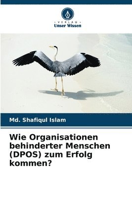 MD Shafiqul Islam, Md. Shafiqul Islam - Wie Organisationen behinderter Menschen (DPOS) zum Erfolg kommen?, Häftad