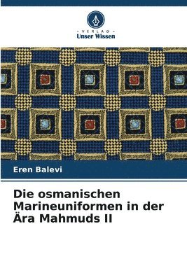 bokomslag osmanischen Marineuniformen in der Ära Mahmuds II