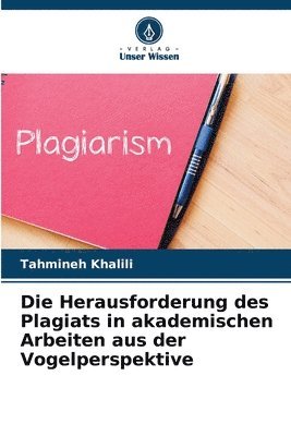 Herausforderung des Plagiats in akademischen Arbeiten aus der Vogelperspektive