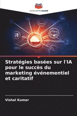 Vishal Kumar - Stratégies basées sur l'IA pour le succès du marketing événementiel et caritatif, Häftad