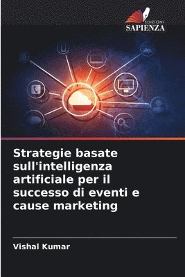 Vishal Kumar - Strategie basate sull'intelligenza artificiale per il successo di eventi e cause marketing, Häftad