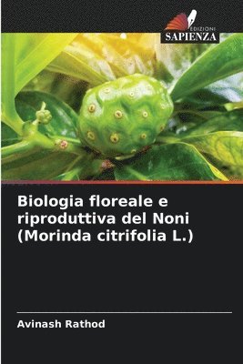 Avinash Rathod - Biologia floreale e riproduttiva del Noni (Morinda citrifolia L.), Häftad