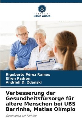 Rigoberto Pérez Ramos, Efren Padrón, Andrieli D Zdanski, Andrieli D. Zdanski - Verbesserung der Gesundheitsfürsorge für ältere Menschen bei UBS Barrinha, Matias Olímpio, Häftad
