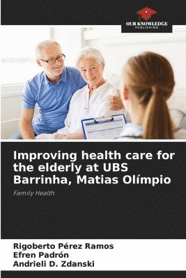 bokomslag Improving health care for the elderly at UBS Barrinha, Matias Olmpio