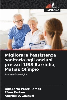 Rigoberto Pérez Ramos, Efren Padrón, Andrieli D Zdanski - Migliorare l'assistenza sanitaria agli anziani presso l'UBS Barrinha, Matias Olímpio, Häftad