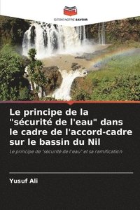 bokomslag Le principe de la &quot;scurit de l'eau&quot; dans le cadre de l'accord-cadre sur le bassin du Nil