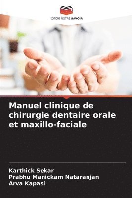 Karthick Sekar, Prabhu Manickam Nataranjan, Arva Kapasi - Manuel clinique de chirurgie dentaire orale et maxillo-faciale, Häftad