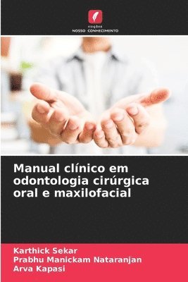Karthick Sekar, Prabhu Manickam Nataranjan, Arva Kapasi - Manual clínico em odontologia cirúrgica oral e maxilofacial, Häftad