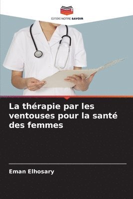 bokomslag La thrapie par les ventouses pour la sant des femmes