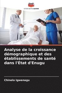 bokomslag Analyse de la croissance dmographique et des tablissements de sant dans l'tat d'Enugu