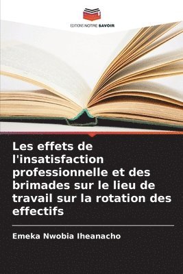 bokomslag Les effets de l'insatisfaction professionnelle et des brimades sur le lieu de travail sur la rotation des effectifs