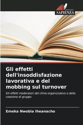 bokomslag Gli effetti dell'insoddisfazione lavorativa e del mobbing sul turnover