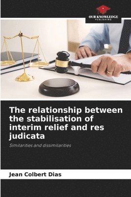 Jean Colbert Dias - relationship between the stabilisation of interim relief and res judicata, Häftad