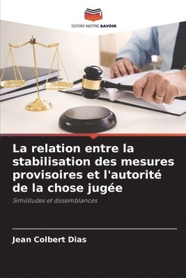 bokomslag La relation entre la stabilisation des mesures provisoires et l'autorit de la chose juge