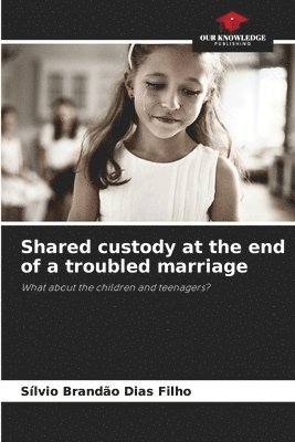 Shared custody at the end of a troubled marriage 1