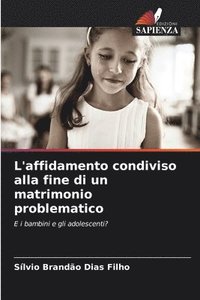 bokomslag L'affidamento condiviso alla fine di un matrimonio problematico