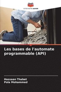 bokomslag Les bases de l'automate programmable (API)