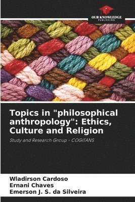 Wladirson Cardoso, Ernani Chaves, Emerson J S Da Silveira, Emerson J. S. Da Silveira - Topics in "philosophical anthropology", Häftad