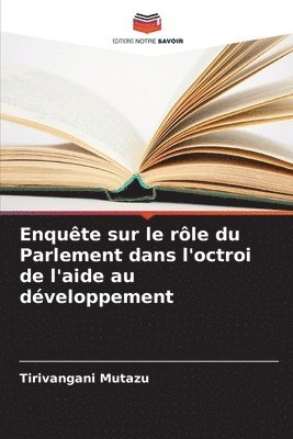 bokomslag Enqute sur le rle du Parlement dans l'octroi de l'aide au dveloppement