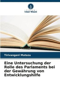 bokomslag Eine Untersuchung der Rolle des Parlaments bei der Gewährung von Entwicklungshilfe