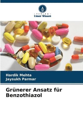 Hardik Mehta, Jaysukh Parmar - Grünerer Ansatz für Benzothiazol, Häftad