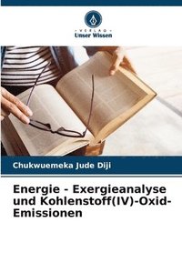 bokomslag Energie - Exergieanalyse und Kohlenstoff(IV)-Oxid-Emissionen