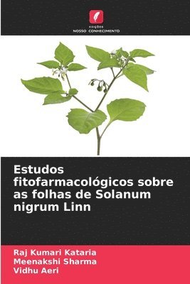 Estudos fitofarmacolgicos sobre as folhas de Solanum nigrum Linn 1