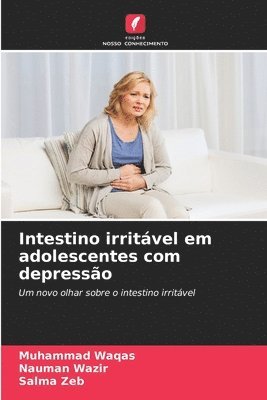 Muhammad Waqas, Nauman Wazir, Salma Zeb - Intestino irritável em adolescentes com depressão, Häftad
