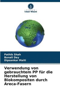 bokomslag Verwendung von gebrauchtem PP für die Herstellung von Biokompositen durch Areca-Fasern