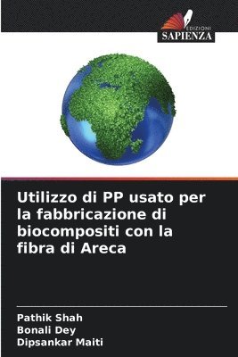 bokomslag Utilizzo di PP usato per la fabbricazione di biocompositi con la fibra di Areca