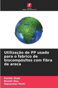 bokomslag Utilizao de PP usado para o fabrico de biocompsitos com fibra de areca