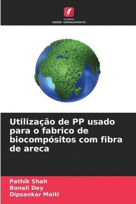 bokomslag Utilizao de PP usado para o fabrico de biocompsitos com fibra de areca