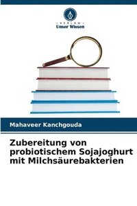 bokomslag Zubereitung von probiotischem Sojajoghurt mit Milchsurebakterien