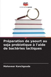 bokomslag Prparation de yaourt au soja probiotique  l'aide de bactries lactiques