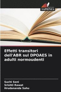 bokomslag Effetti transitori dell'ABR sul DPOAES in adulti normoudenti