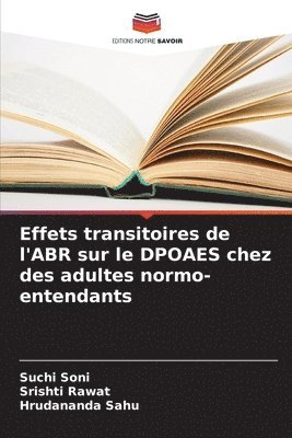 Suchi Soni, Srishti Rawat, Hrudananda Sahu - Effets transitoires de l'ABR sur le DPOAES chez des adultes normo-entendants, Häftad
