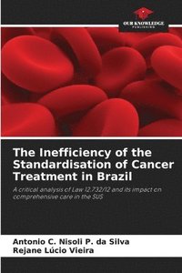 bokomslag The Inefficiency of the Standardisation of Cancer Treatment in Brazil
