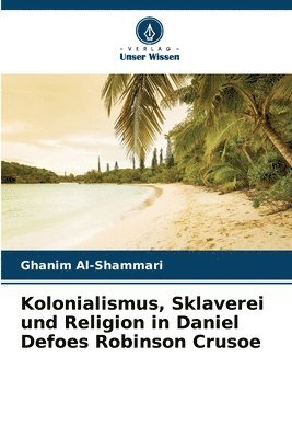 Kolonialismus, Sklaverei und Religion in Daniel Defoes Robinson Crusoe 1