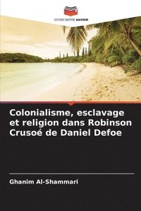 bokomslag Colonialisme, esclavage et religion dans Robinson Cruso de Daniel Defoe