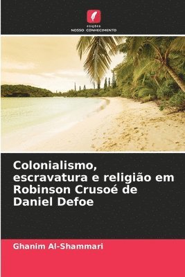 bokomslag Colonialismo, escravatura e religio em Robinson Cruso de Daniel Defoe