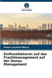 bokomslag Einflussfaktoren auf das Frachtmanagement auf der Donau Management