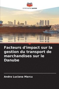 bokomslag Facteurs d'impact sur la gestion du transport de marchandises sur le Danube