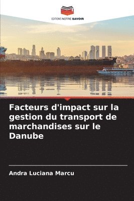 Facteurs d'impact sur la gestion du transport de marchandises sur le Danube 1