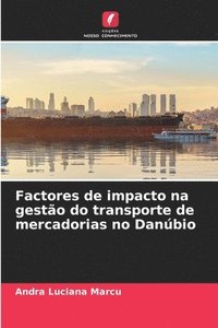 bokomslag Factores de impacto na gesto do transporte de mercadorias no Danbio