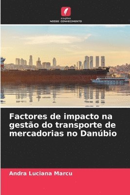 Factores de impacto na gesto do transporte de mercadorias no Danbio 1