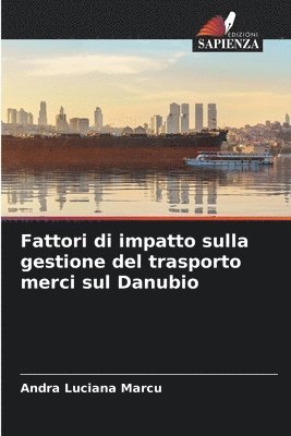 bokomslag Fattori di impatto sulla gestione del trasporto merci sul Danubio