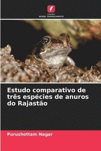 bokomslag Estudo comparativo de trs espcies de anuros do Rajasto