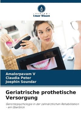 Amalorpavam V, Claudia Peter, Joephin Soundar - Geriatrische prothetische Versorgung, Häftad