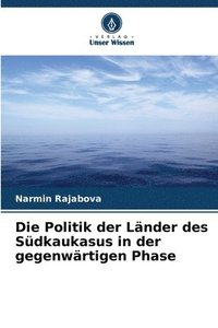 bokomslag Die Politik der Länder des Südkaukasus in der gegenwärtigen Phase