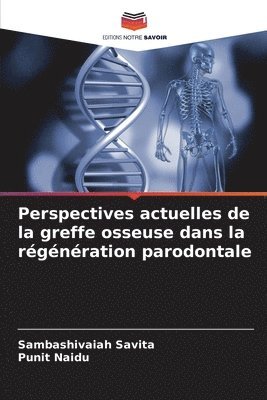 Perspectives actuelles de la greffe osseuse dans la régénération parodontale
